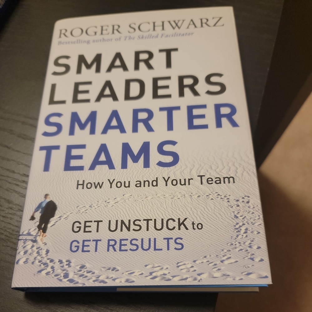Smart Leaders, Smarter Teams : How You and Your Team Get Unstuck to Get Results